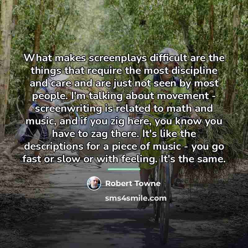 “What makes screenplays difficult are the things that require the…” quote by Robert Towne