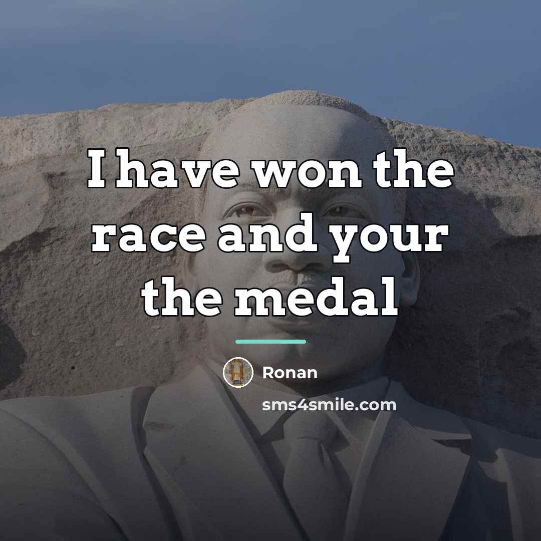 “I have won the race and your the medal…” quote by Ronan