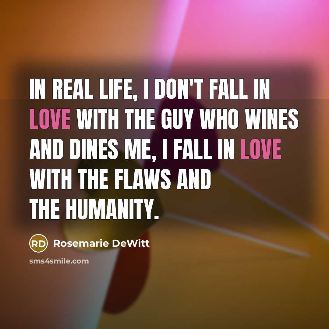“In real life, I don't fall in love with the…” quote by Rosemarie DeWitt