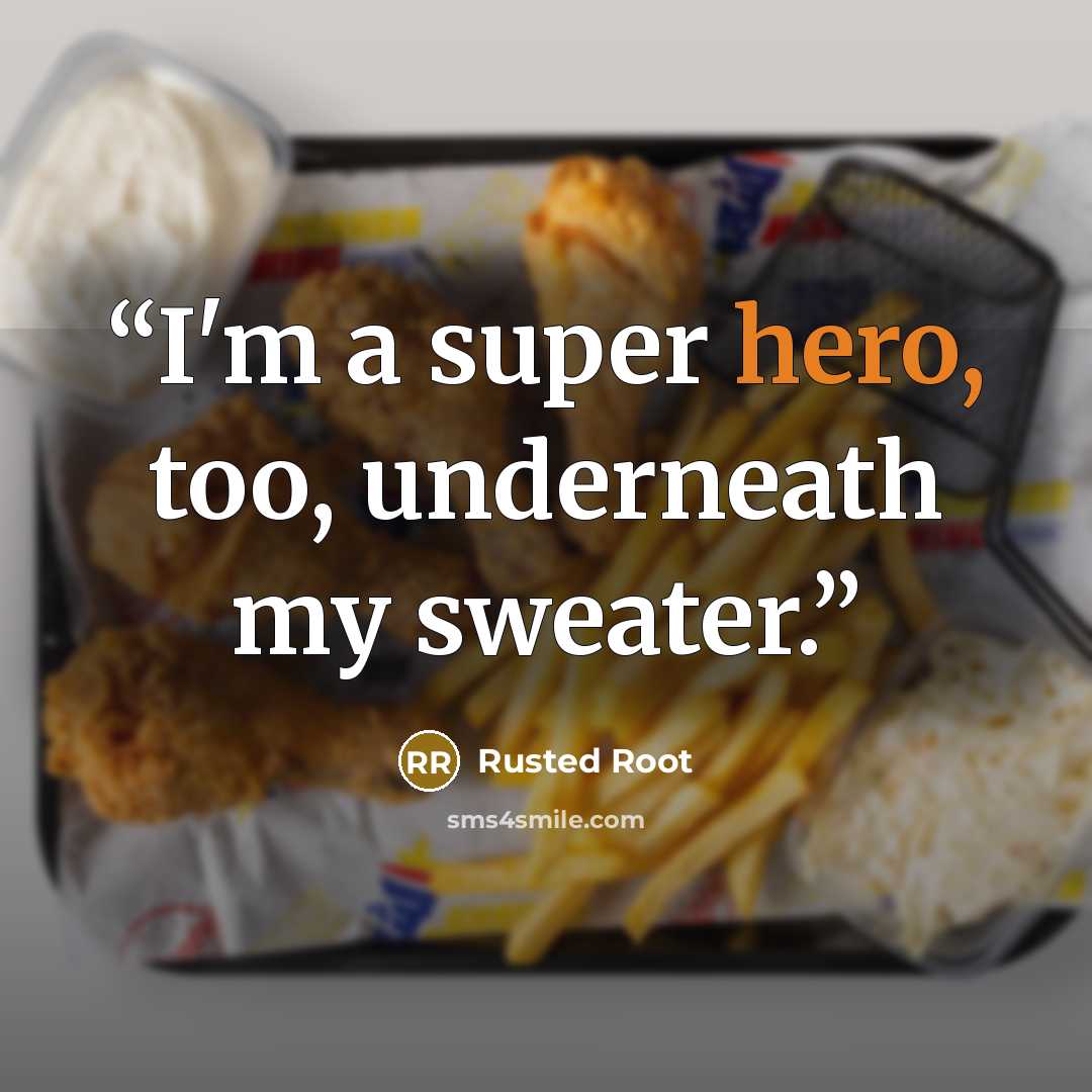 “I'm a super hero, too, underneath my sweater.” quote by Rusted Root
