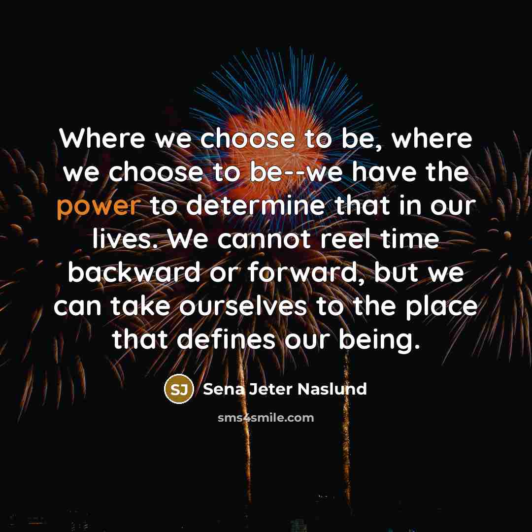 “Where we choose to be, where we choose to be--we…” quote by Sena Jeter Naslund