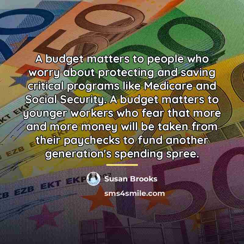 “A budget matters to people who worry about protecting and…” quote by Susan Brooks