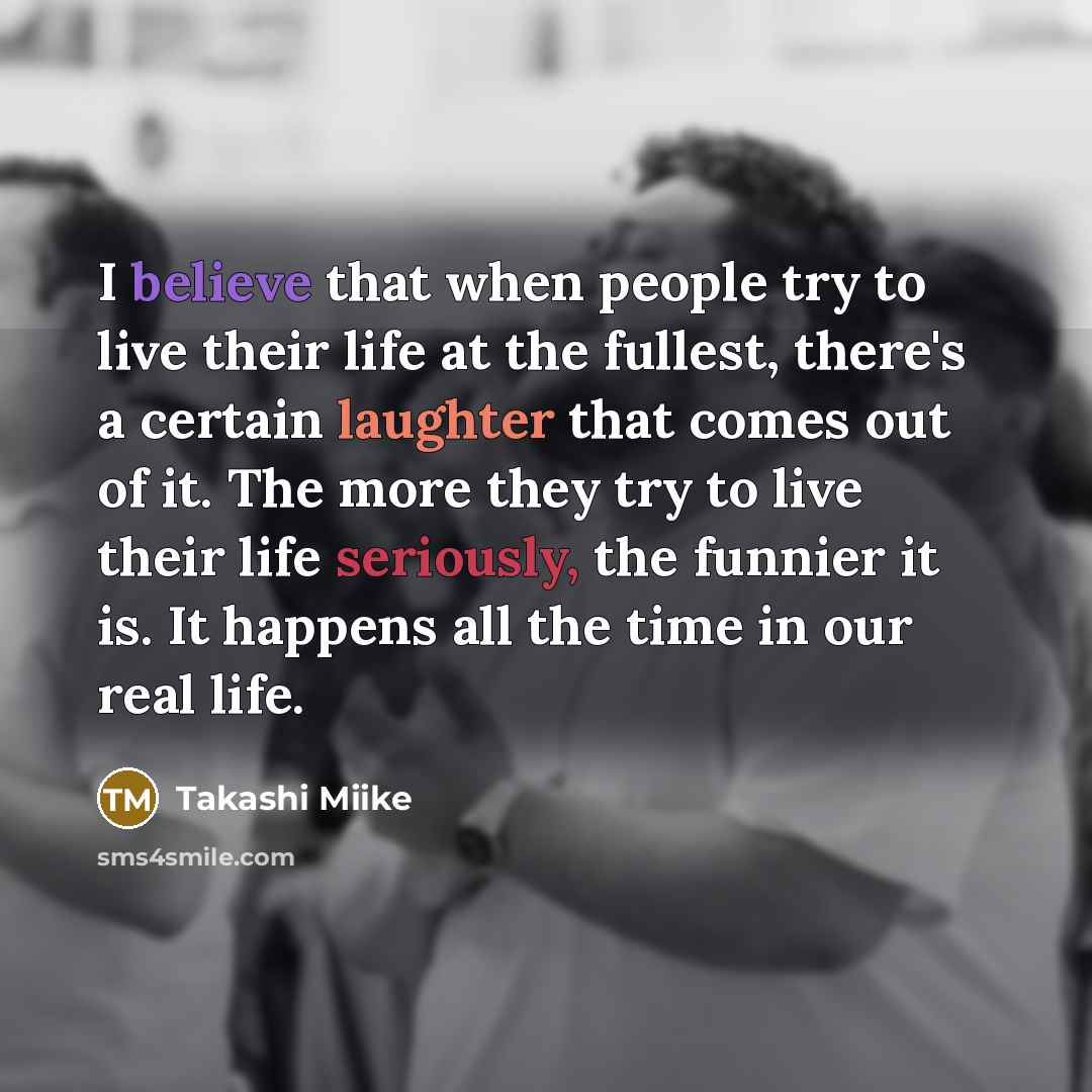 “I believe that when people try to live their life…” quote by Takashi Miike