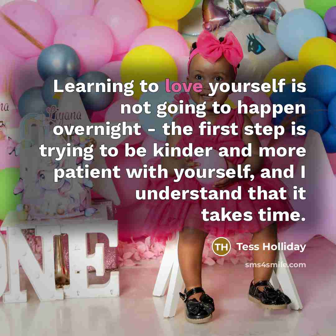 “Learning to love yourself is not going to happen overnight…” quote by Tess Holliday