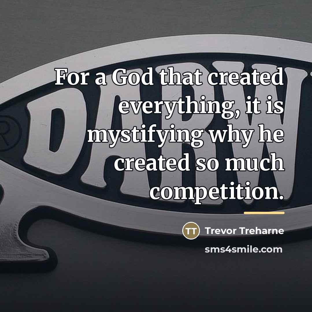 “For a God that created everything, it is mystifying why…” quote by Trevor Treharne