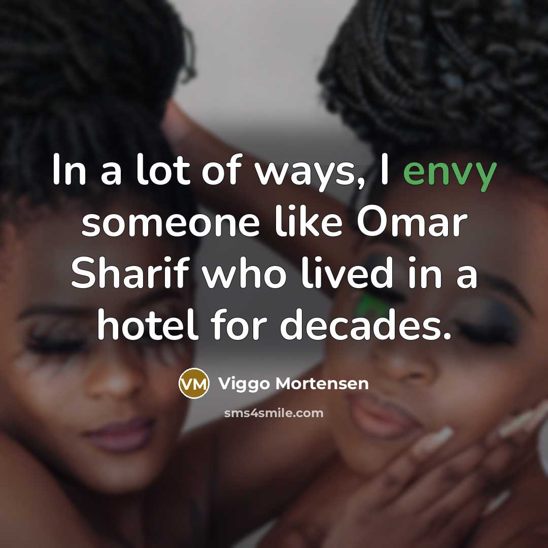 “In a lot of ways, I envy someone like Omar…” quote by Viggo Mortensen