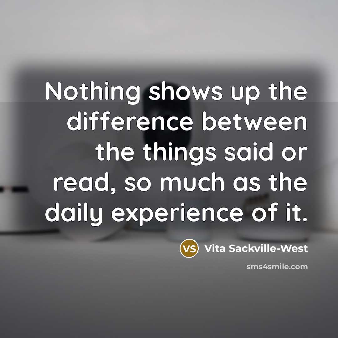 “Nothing shows up the difference between the things said or…” quote by Vita Sackville-West