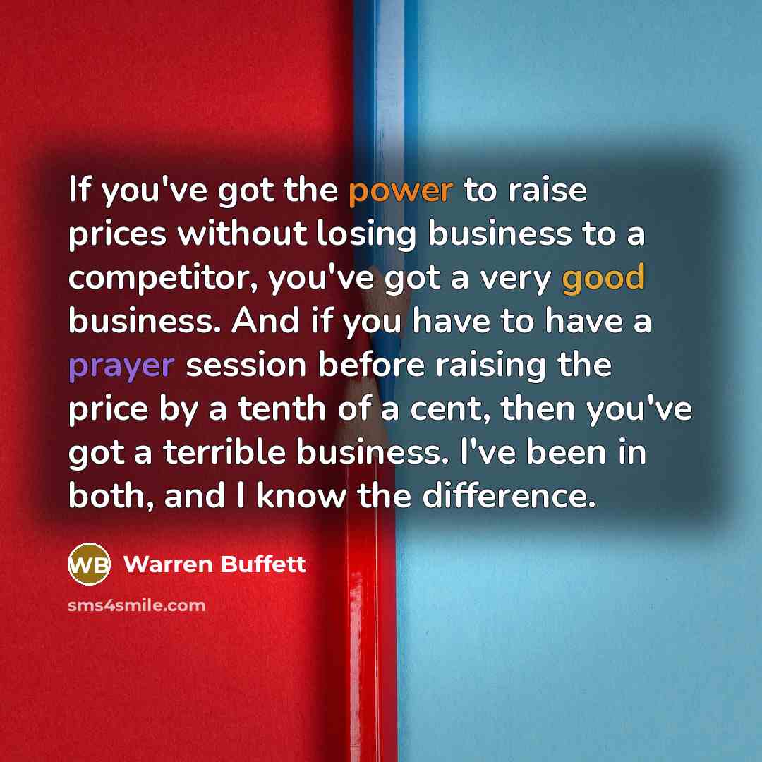 “If you've got the power to raise prices without losing…” quote by Warren Buffett