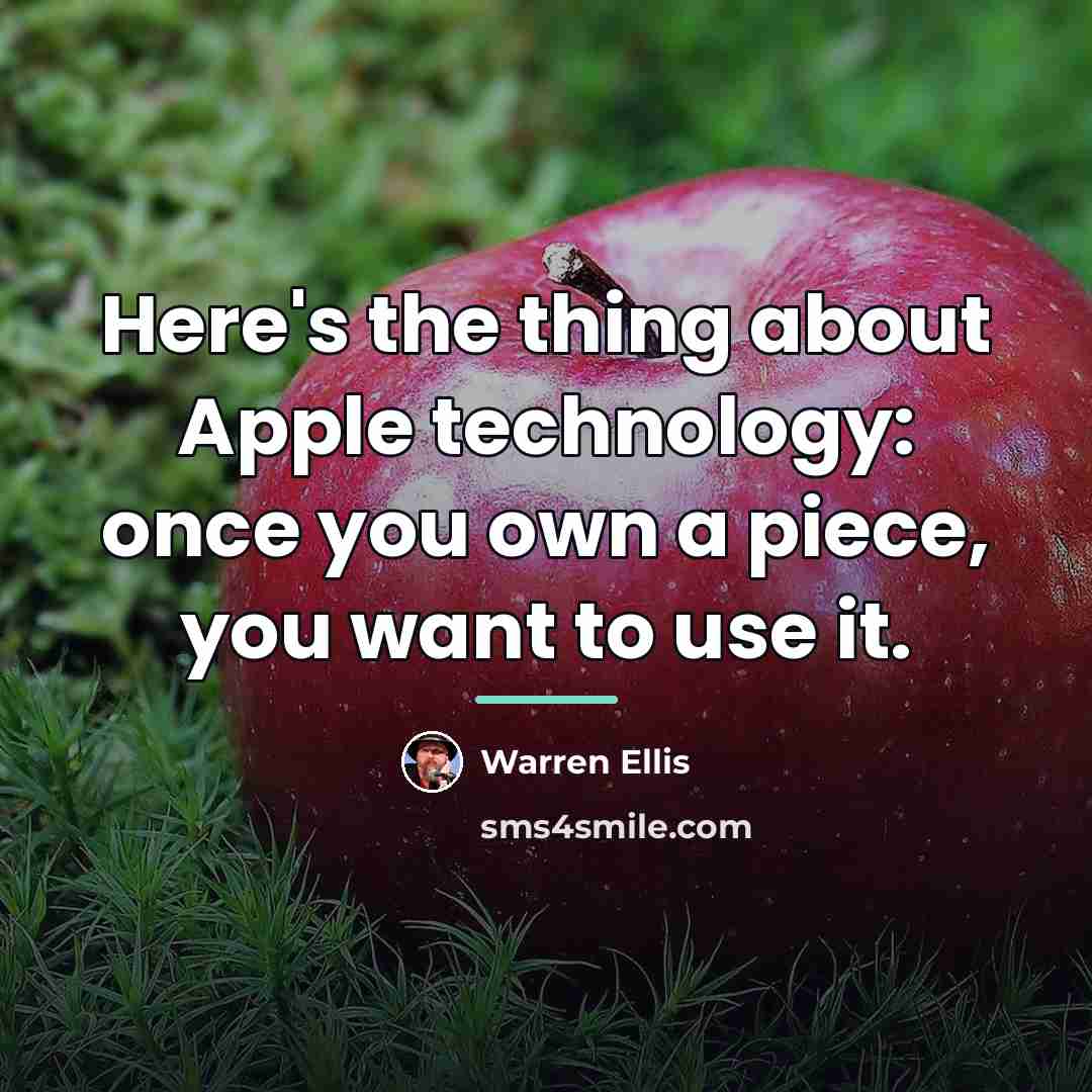 “Here's the thing about Apple technology: once you own a…” quote by Warren Ellis