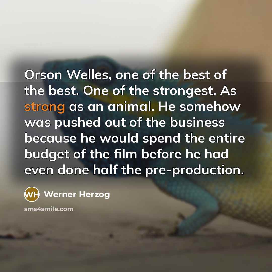 “Orson Welles, one of the best of the best. One…” quote by Werner Herzog