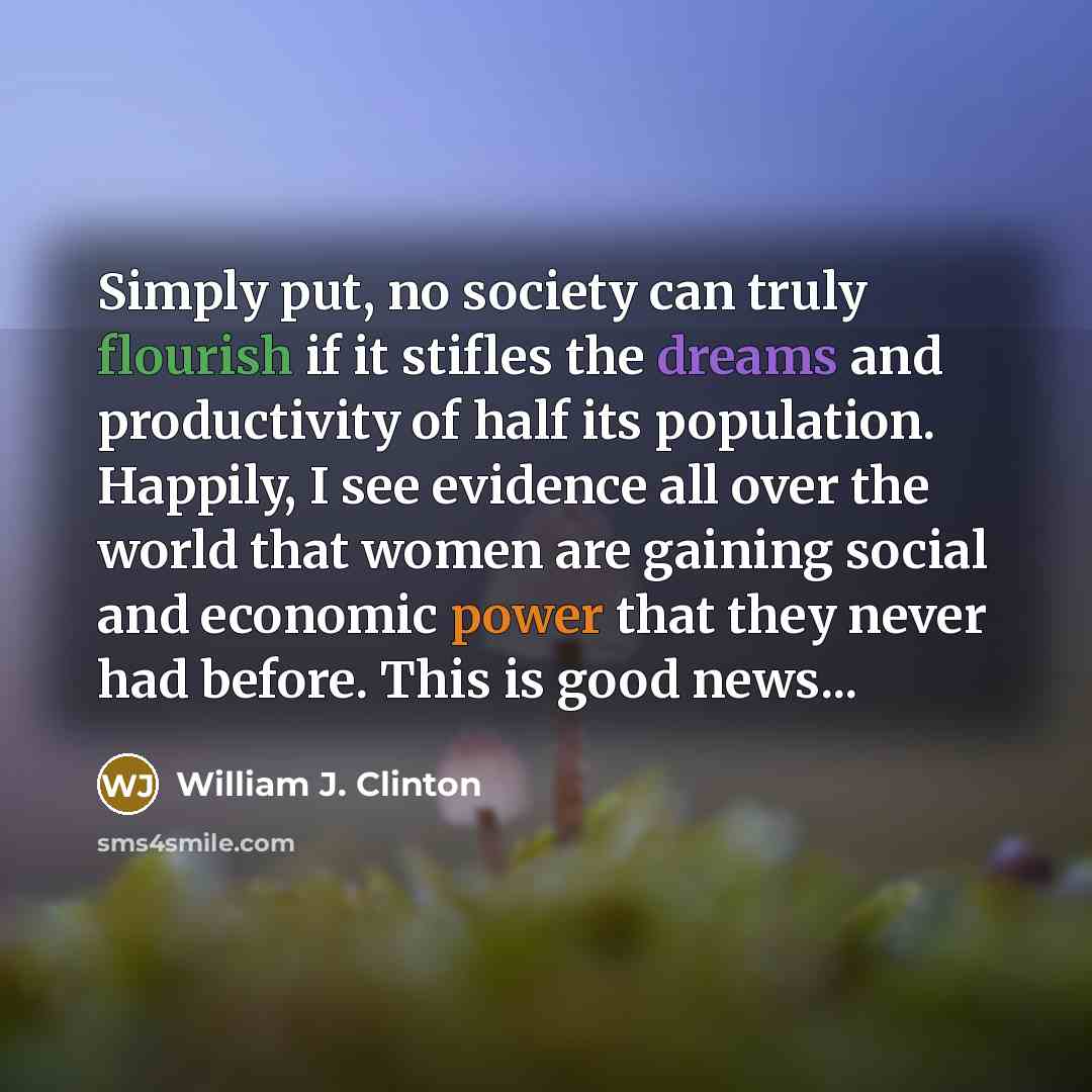 “Simply put, no society can truly flourish if it stifles…” quote by William J. Clinton