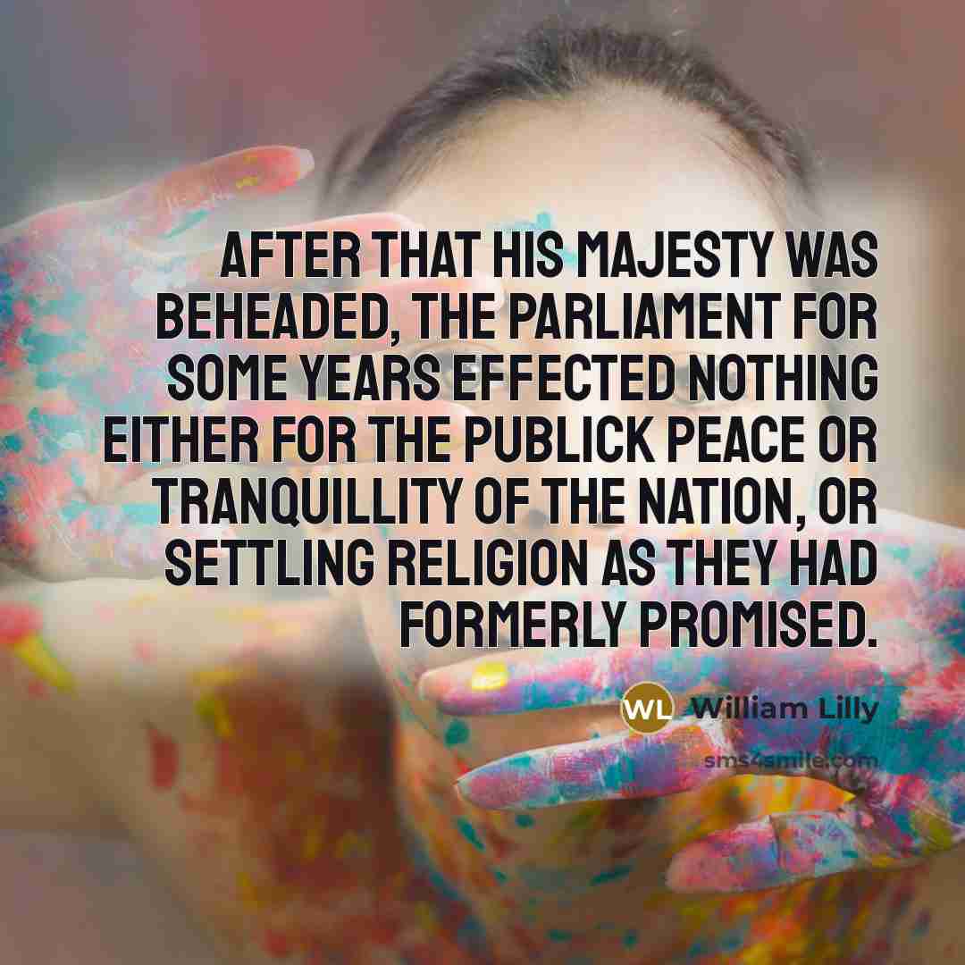 “After that his Majesty was beheaded, the Parliament for some…” quote by William Lilly