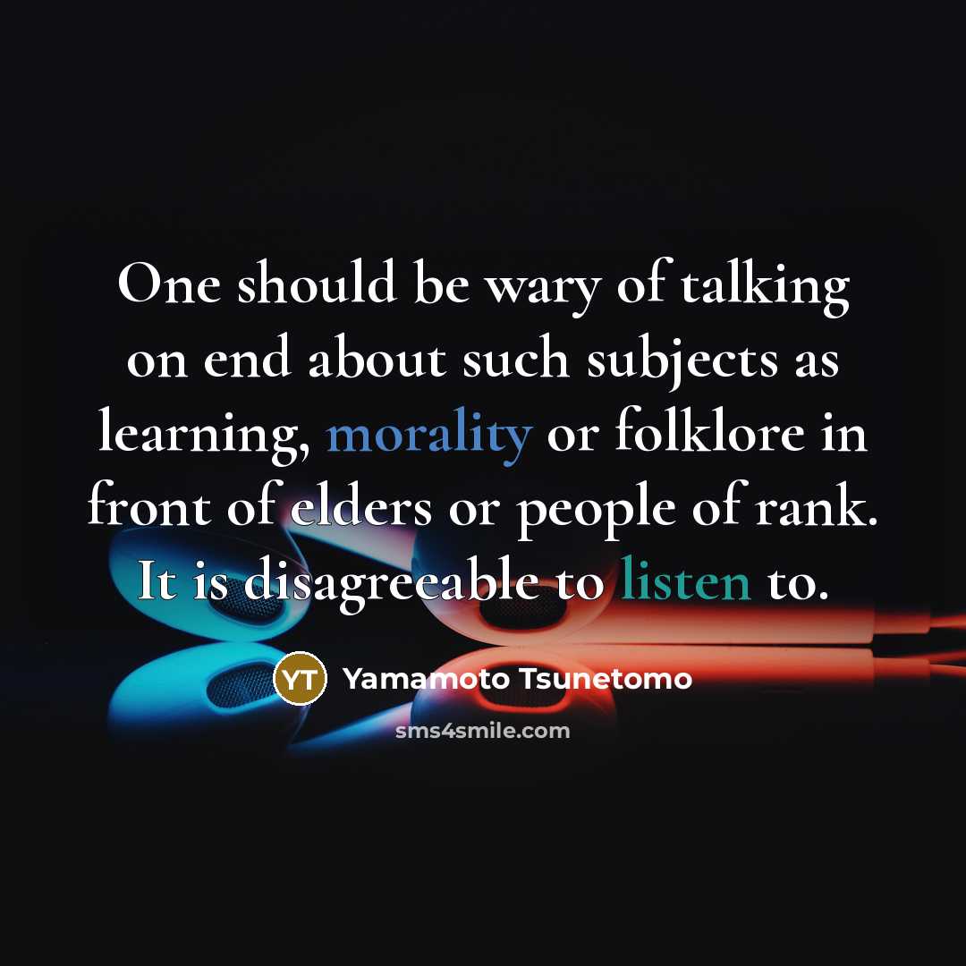 “One should be wary of talking on end about such…” quote by Yamamoto Tsunetomo