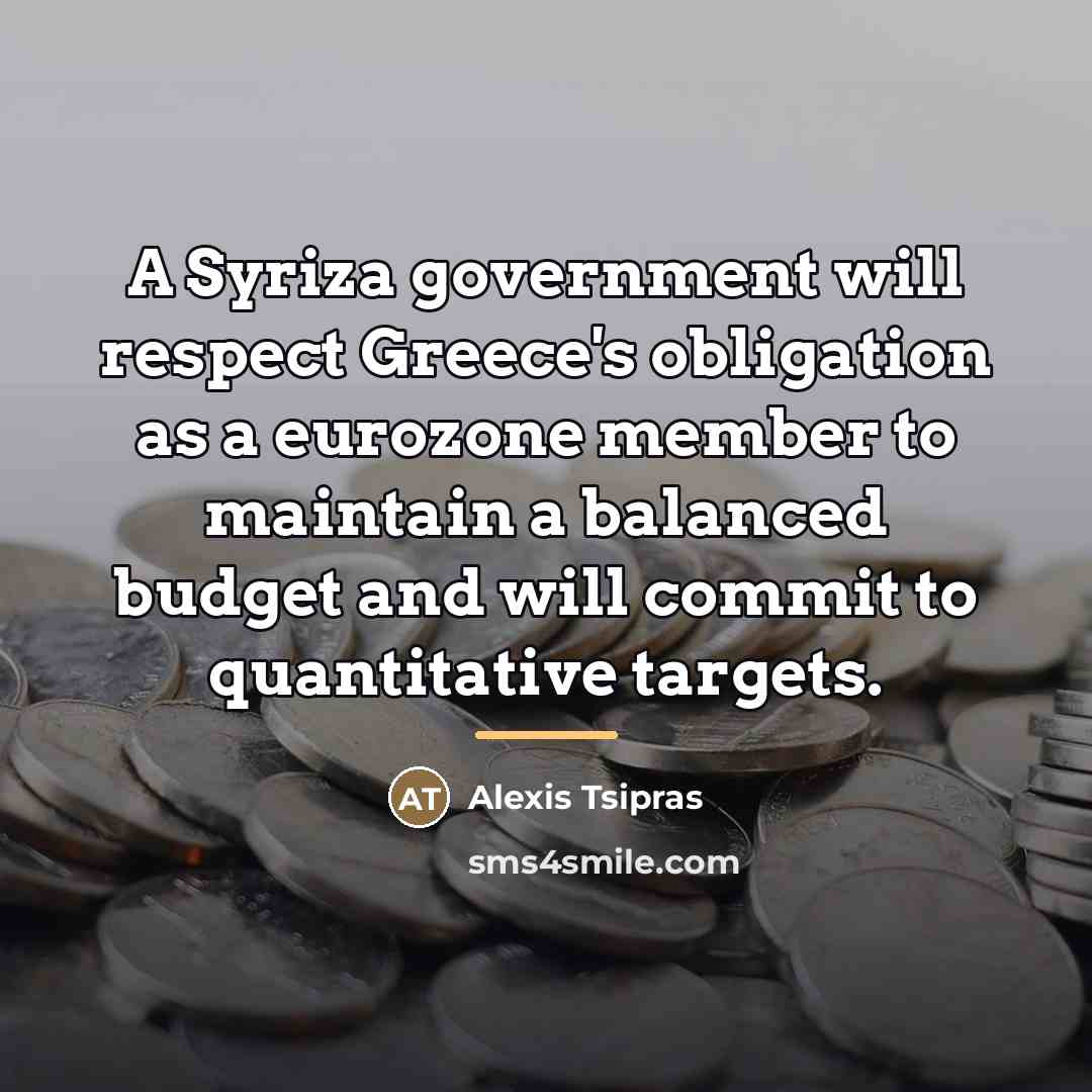 “A Syriza government will respect Greece's obligation as a eurozone…” quote by Alexis Tsipras