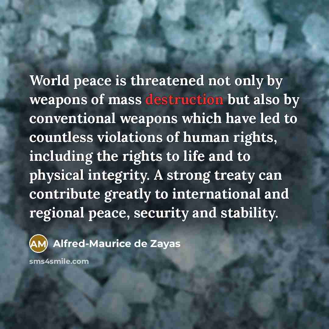 “World peace is threatened not only by weapons of mass…” quote by Alfred-Maurice de Zayas