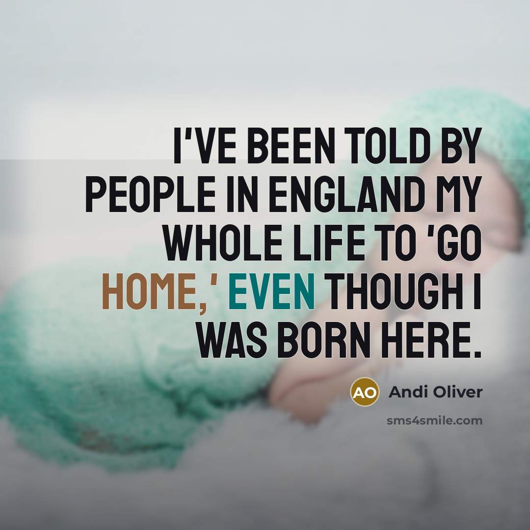 “I've been told by people in England my whole life…” quote by Andi Oliver