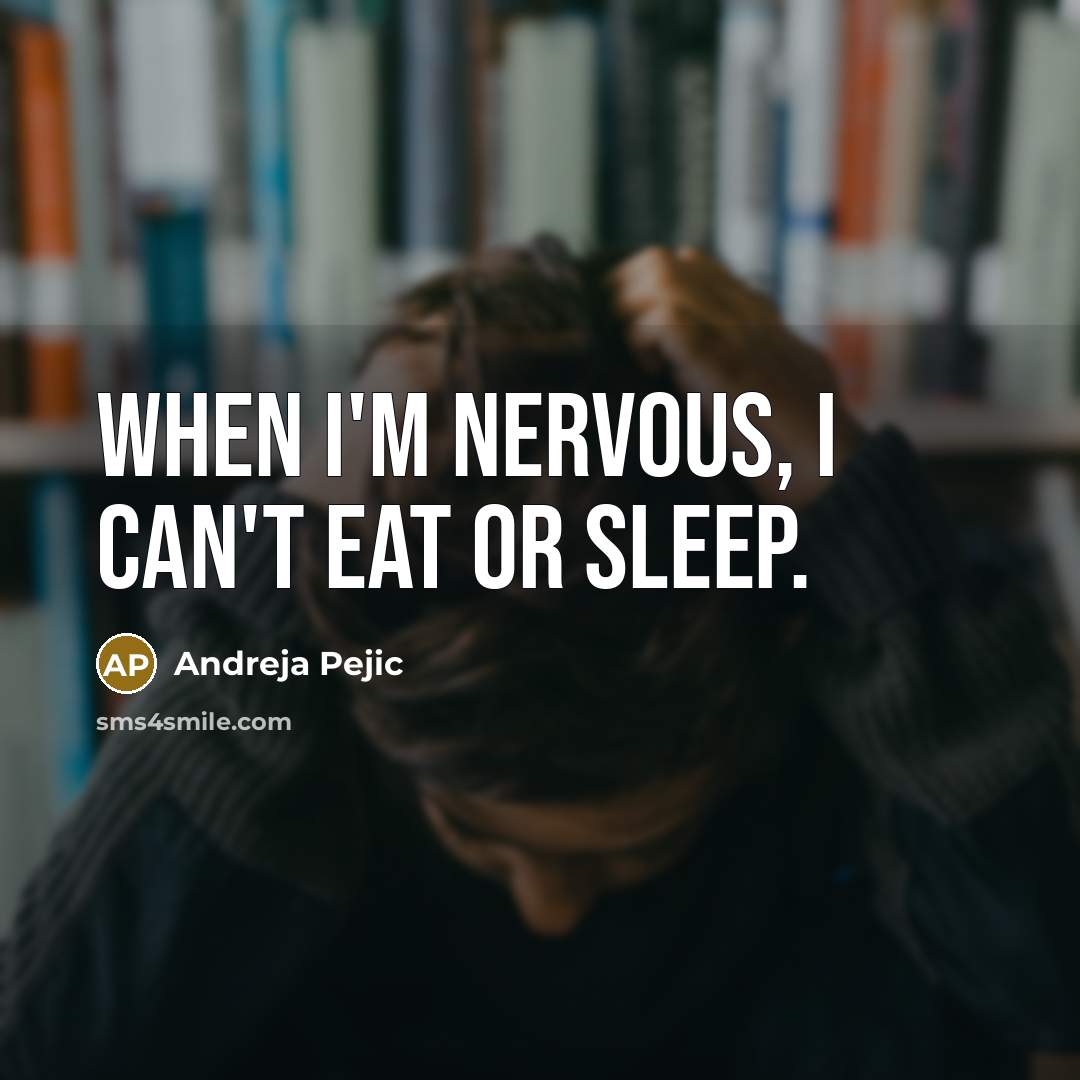 “When I'm nervous, I can't eat or sleep.…” quote by Andreja Pejic