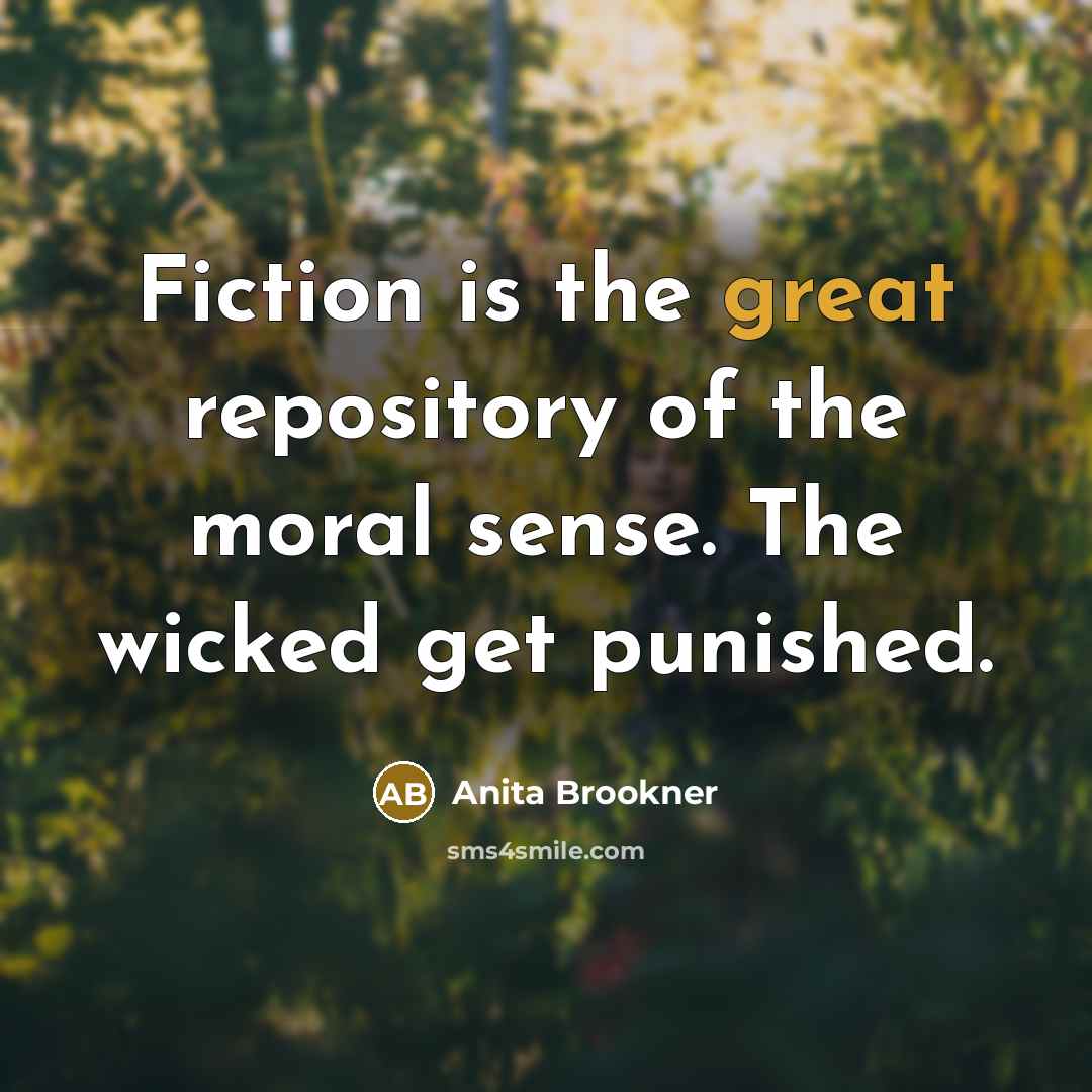 “Fiction is the great repository of the moral sense. The…” quote by Anita Brookner