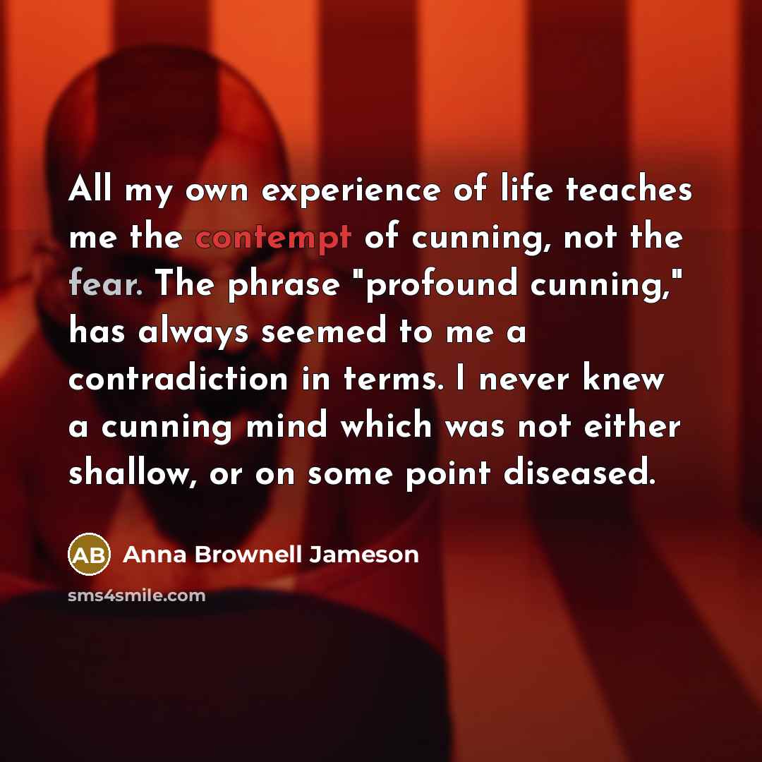 “All my own experience of life teaches me the contempt…” quote by Anna Brownell Jameson