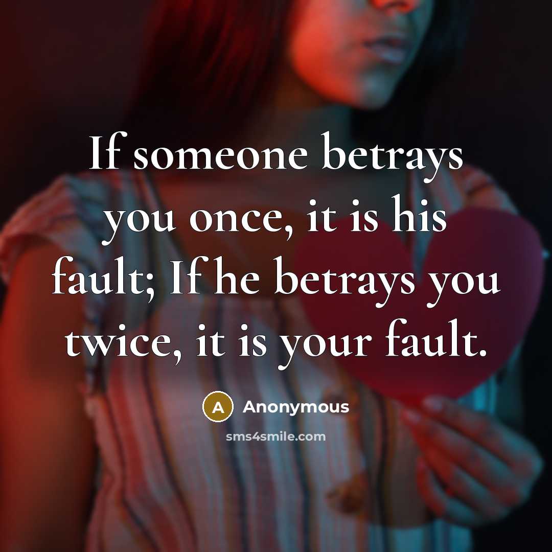“If someone betrays you once, it is his fault; If…” quote by Anonymous