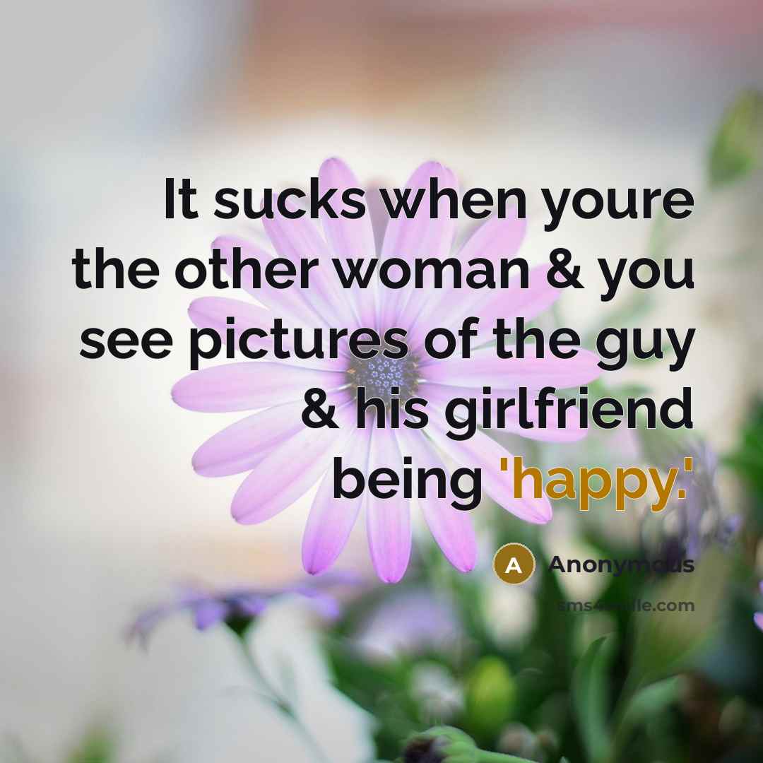 “It sucks when youre the other woman & you see…” quote by Anonymous