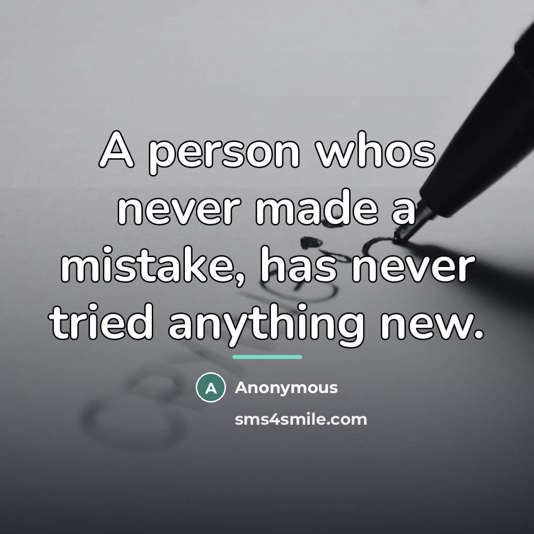 “A person whos never made a mistake, has never tried…” quote by Anonymous