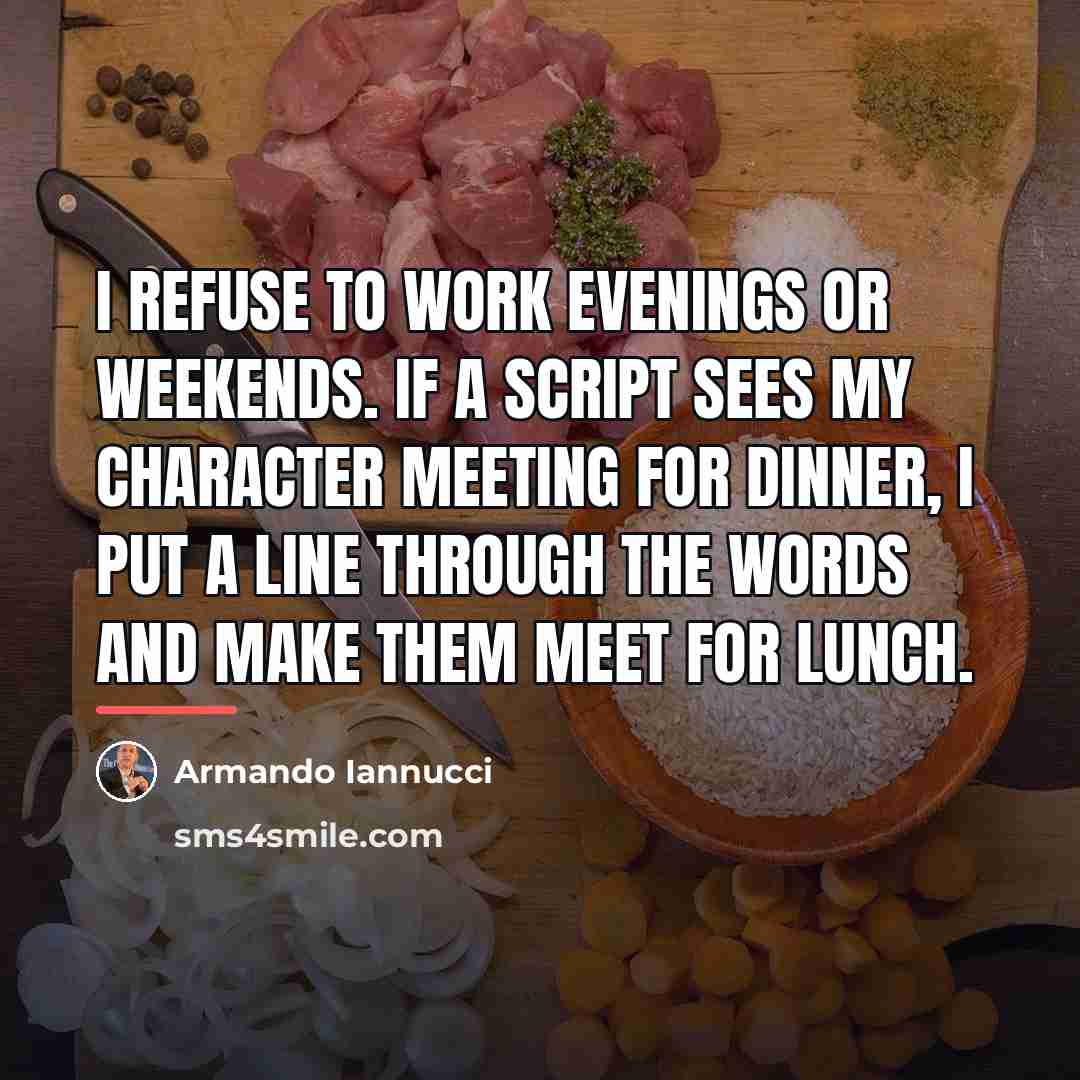 “I refuse to work evenings or weekends. If a script…” quote by Armando Iannucci