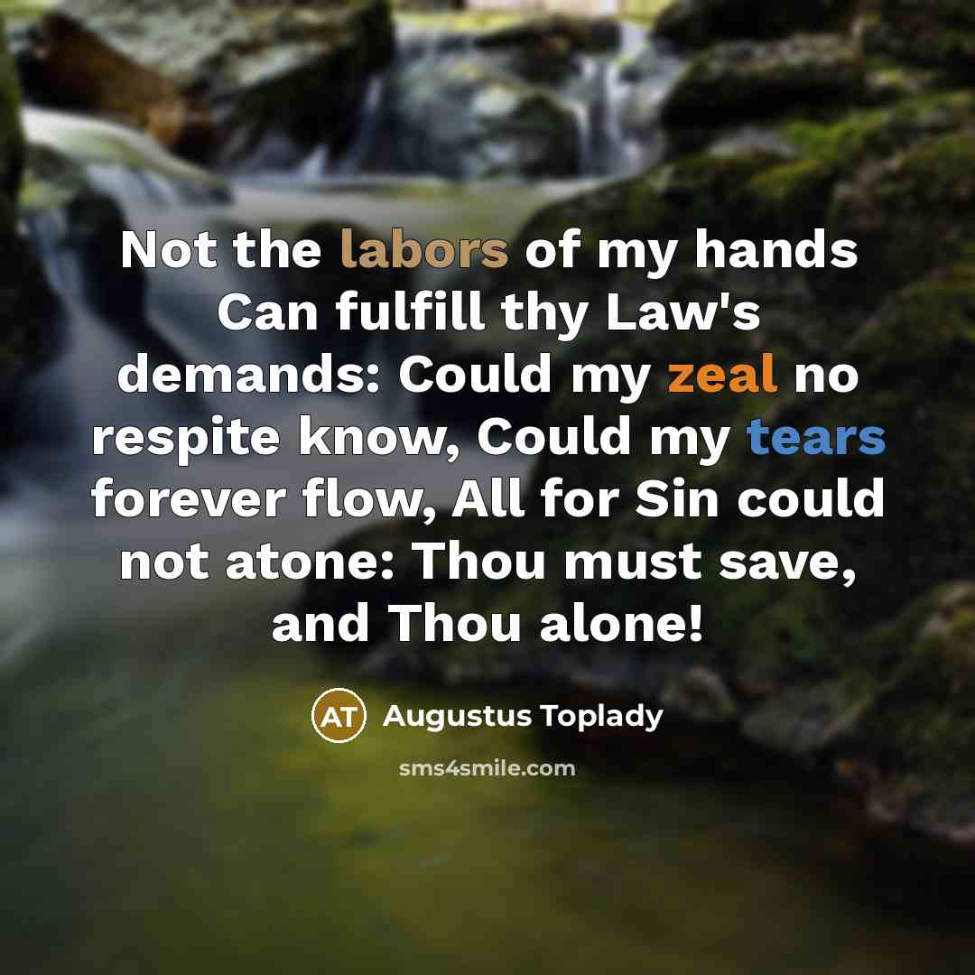 “Not the labors of my hands Can fulfill thy Law's…” quote by Augustus Toplady