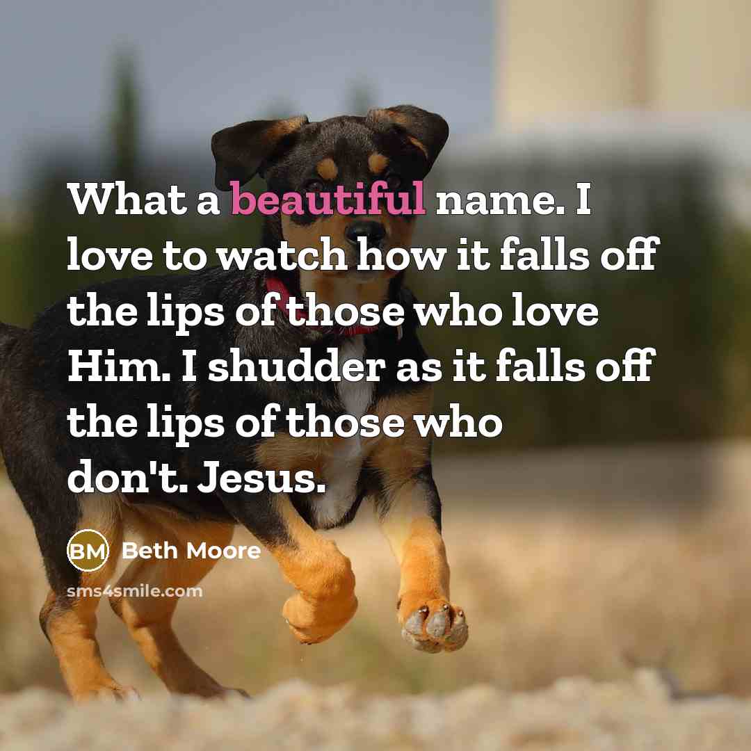 “What a beautiful name. I love to watch how it…” quote by Beth Moore