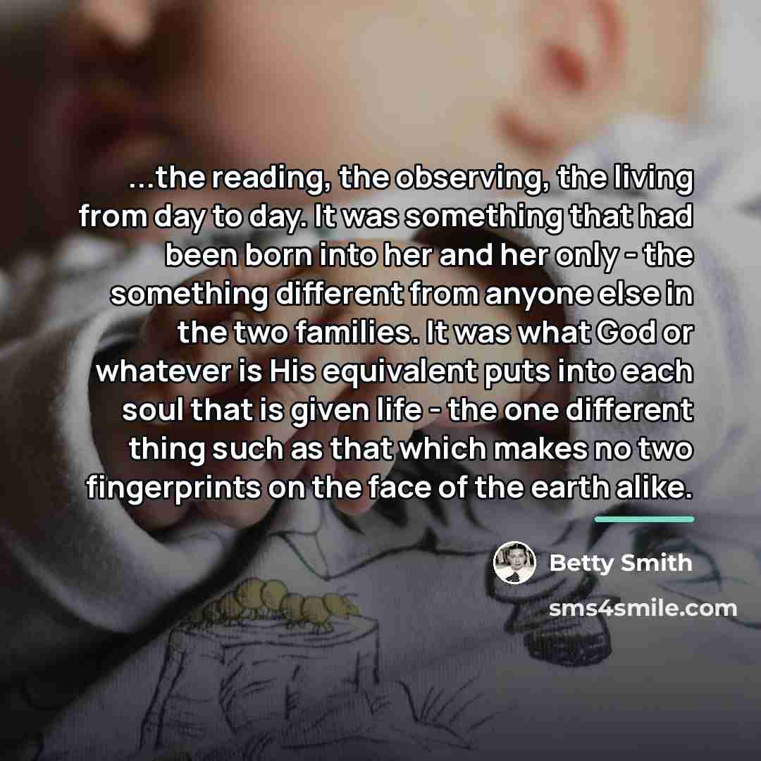 “...the reading, the observing, the living from day to day.…” quote by Betty Smith