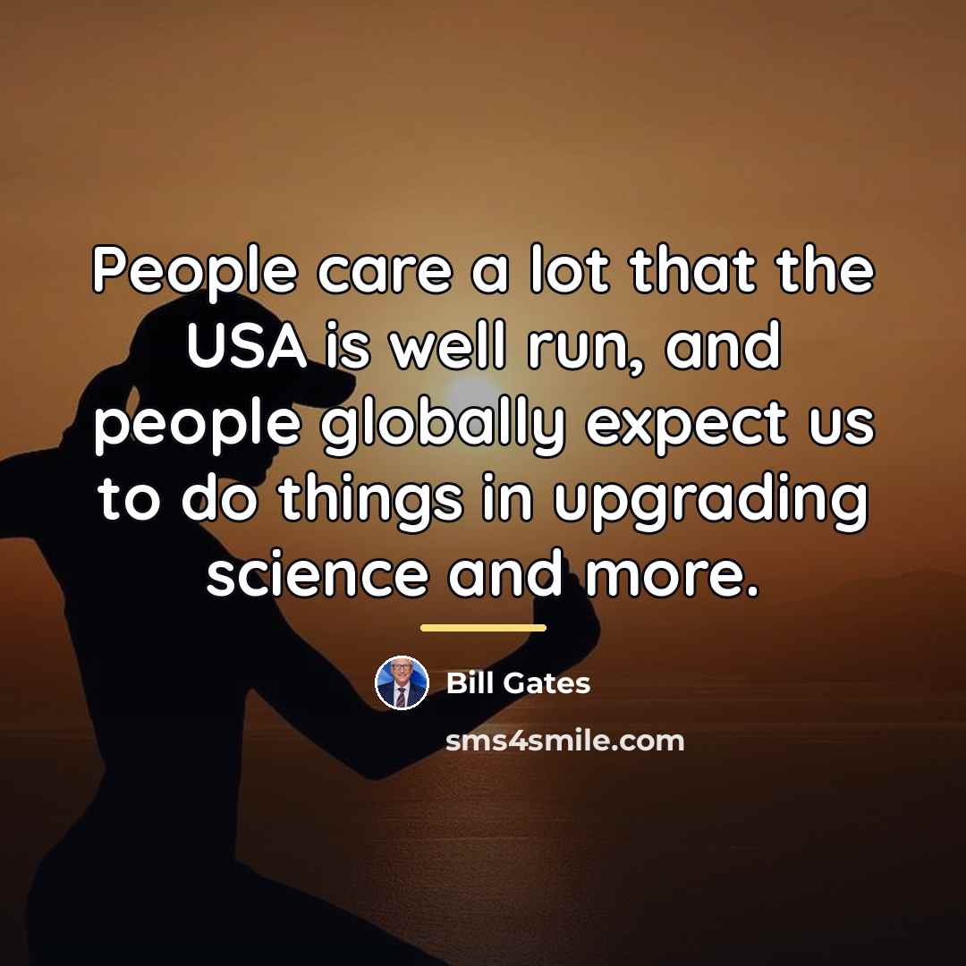 “People care a lot that the USA is well run,…” quote by Bill Gates