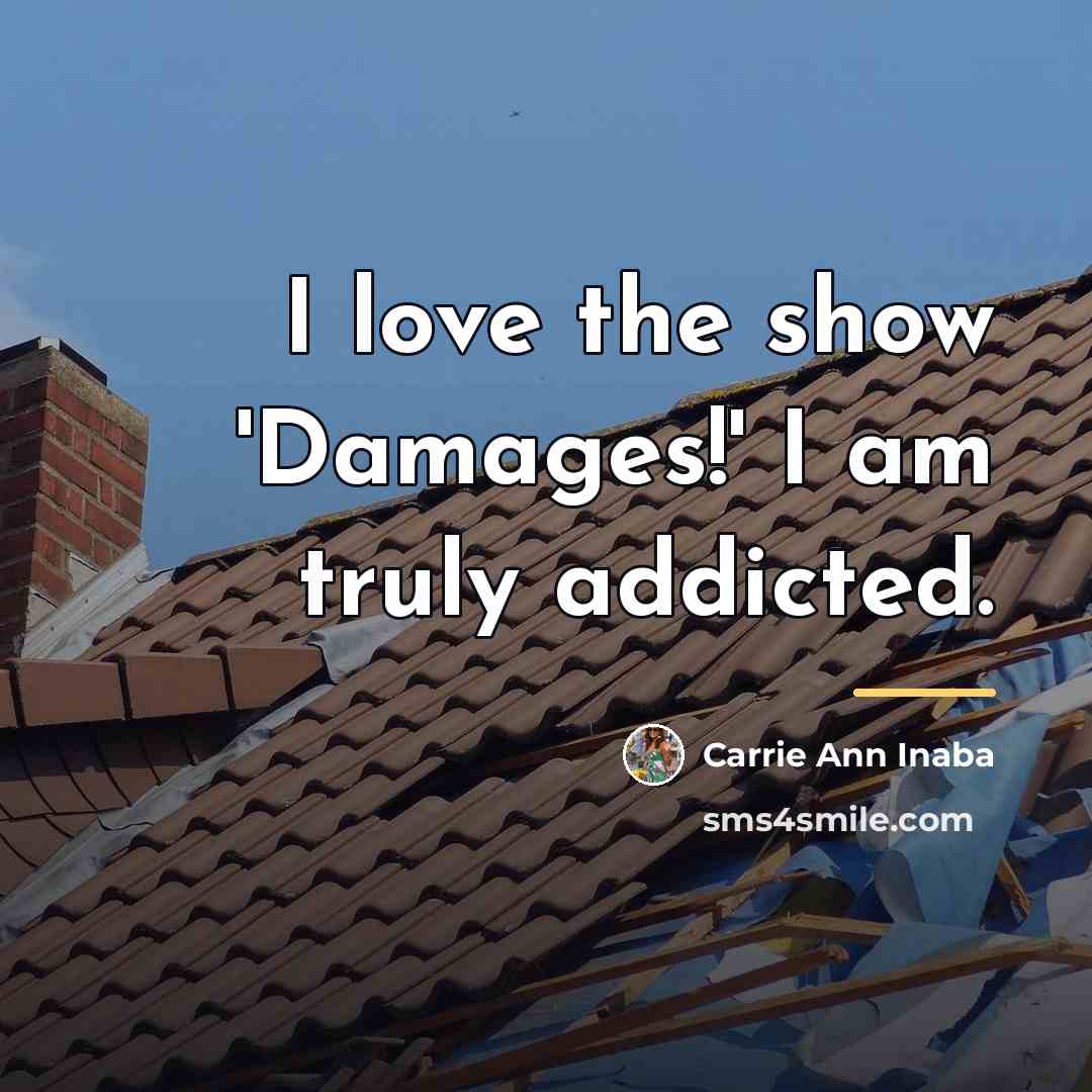 “I love the show 'Damages!' I am truly addicted.…” quote by Carrie Ann Inaba