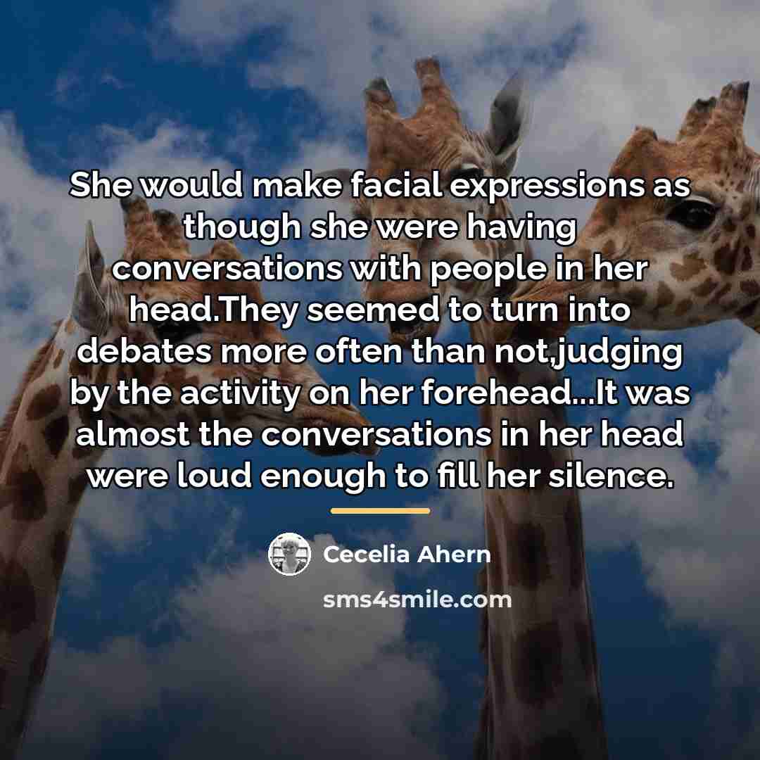 “She would make facial expressions as though she were having…” quote by Cecelia Ahern