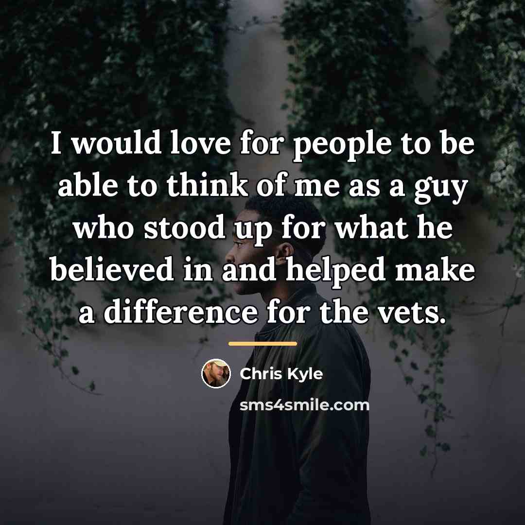 “I would love for people to be able to think…” quote by Chris Kyle