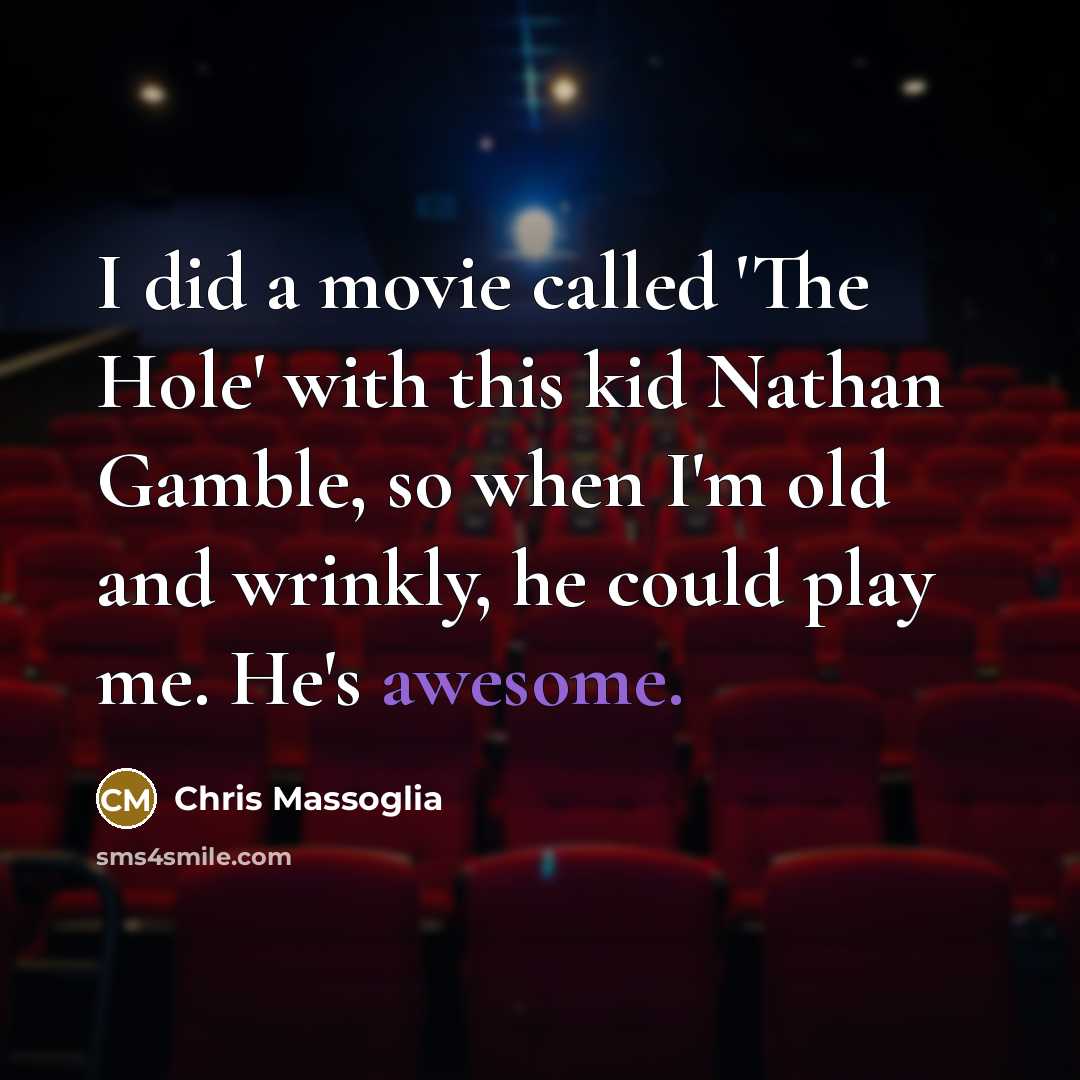 “I did a movie called 'The Hole' with this kid…” quote by Chris Massoglia