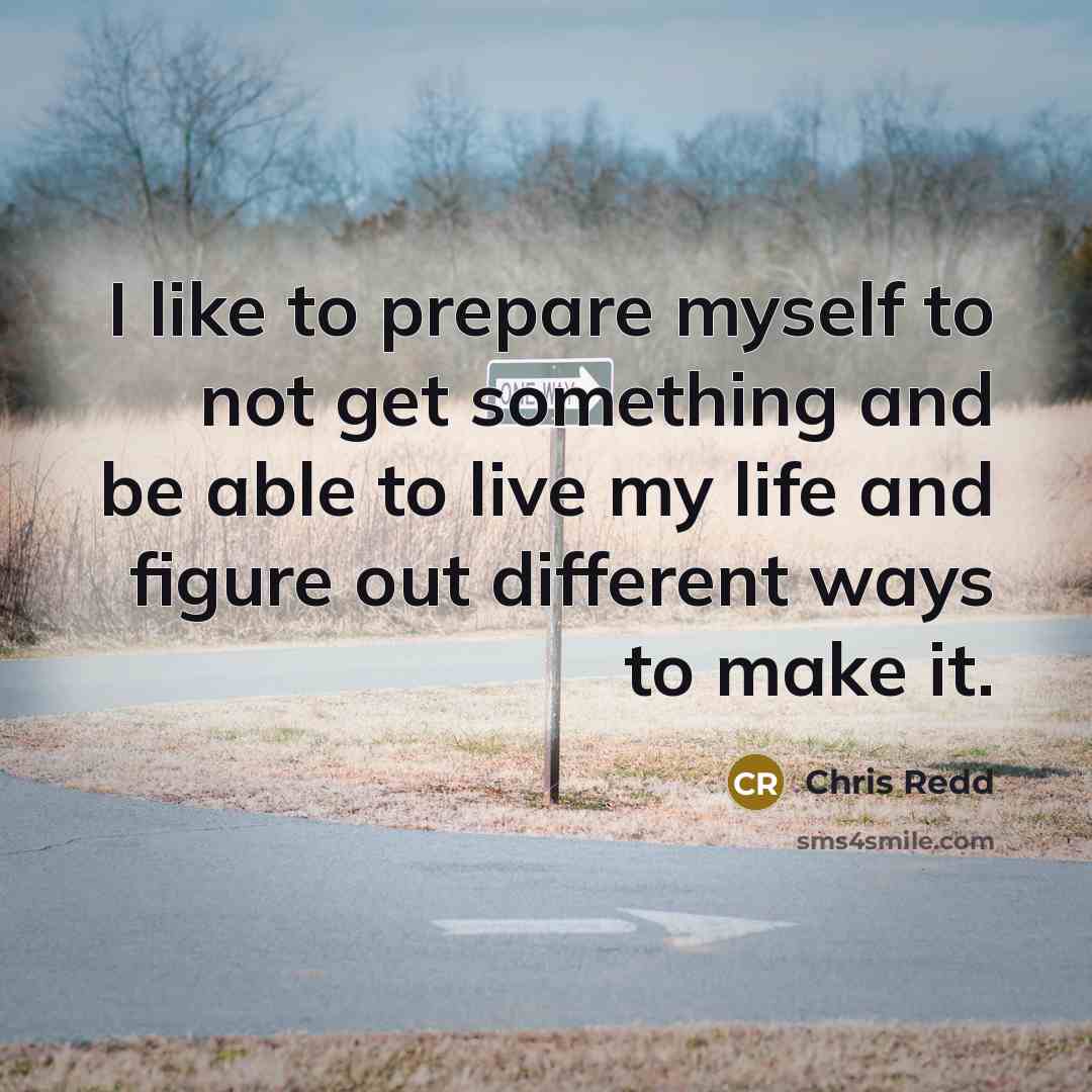 “I like to prepare myself to not get something and…” quote by Chris Redd