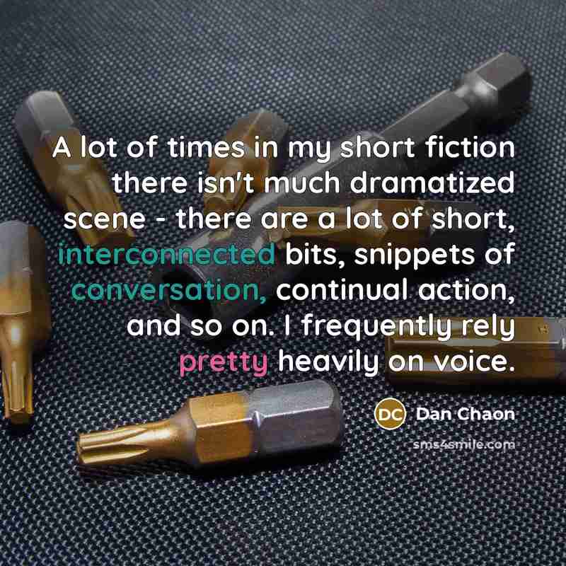 “A lot of times in my short fiction there isn't…” quote by Dan Chaon