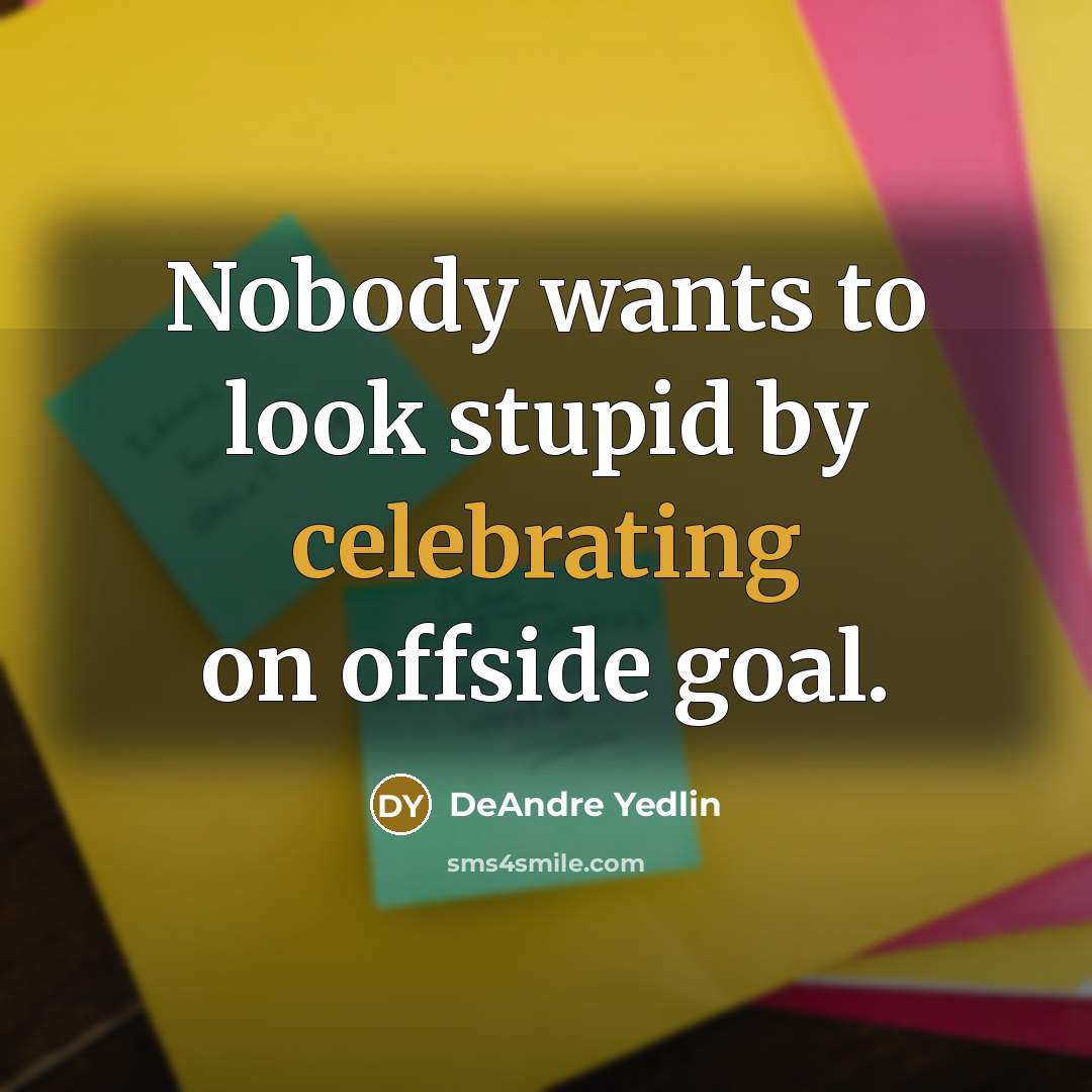 “Nobody wants to look stupid by celebrating on offside goal.” quote by DeAndre Yedlin