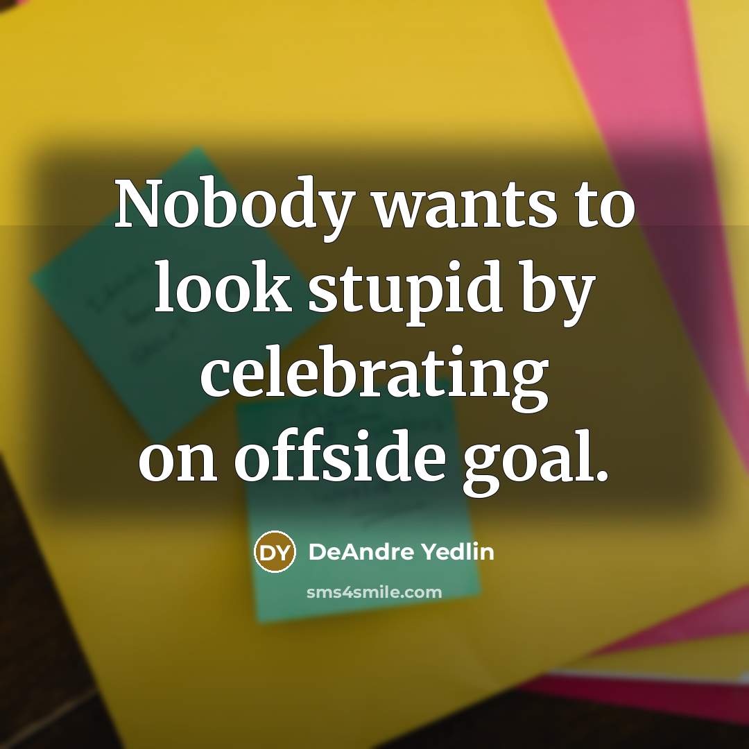 “Nobody wants to look stupid by celebrating on offside goal.…” quote by DeAndre Yedlin