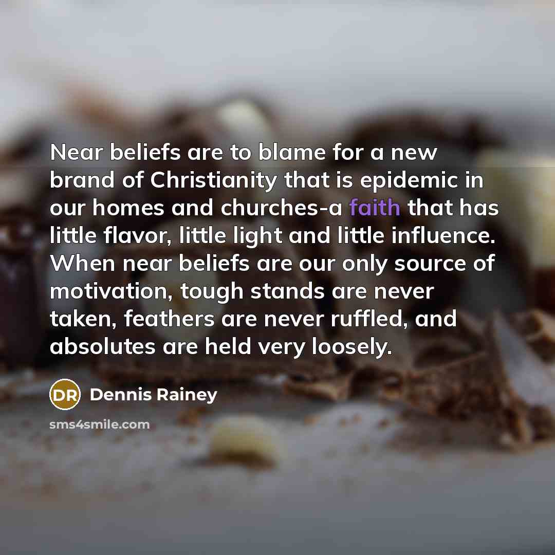“Near beliefs are to blame for a new brand of…” quote by Dennis Rainey