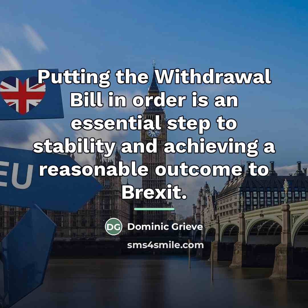 “Putting the Withdrawal Bill in order is an essential step…” quote by Dominic Grieve