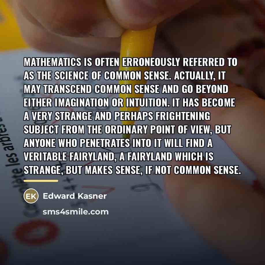 “Mathematics is often erroneously referred to as the science of…” quote by Edward Kasner