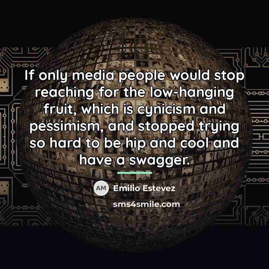 “If only media people would stop reaching for the low-hanging…” quote by Emilio Estevez