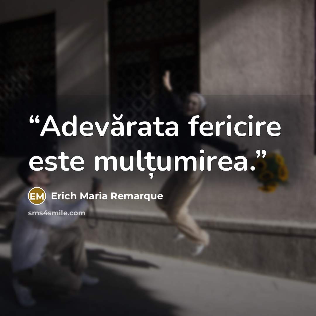 “Adevărata fericire este mulțumirea.” quote by Erich Maria Remarque