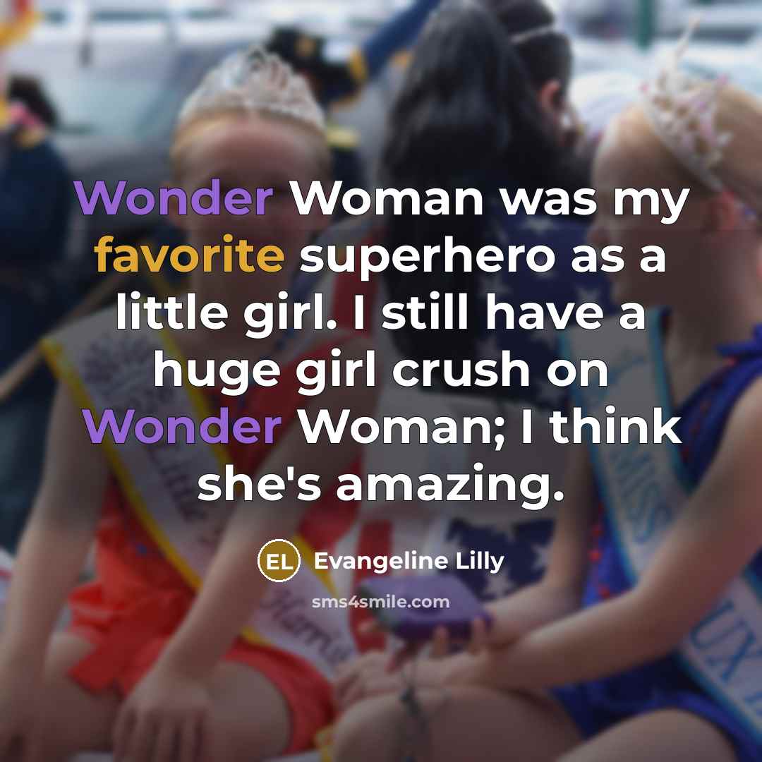 “Wonder Woman was my favorite superhero as a little girl.…” quote by Evangeline Lilly