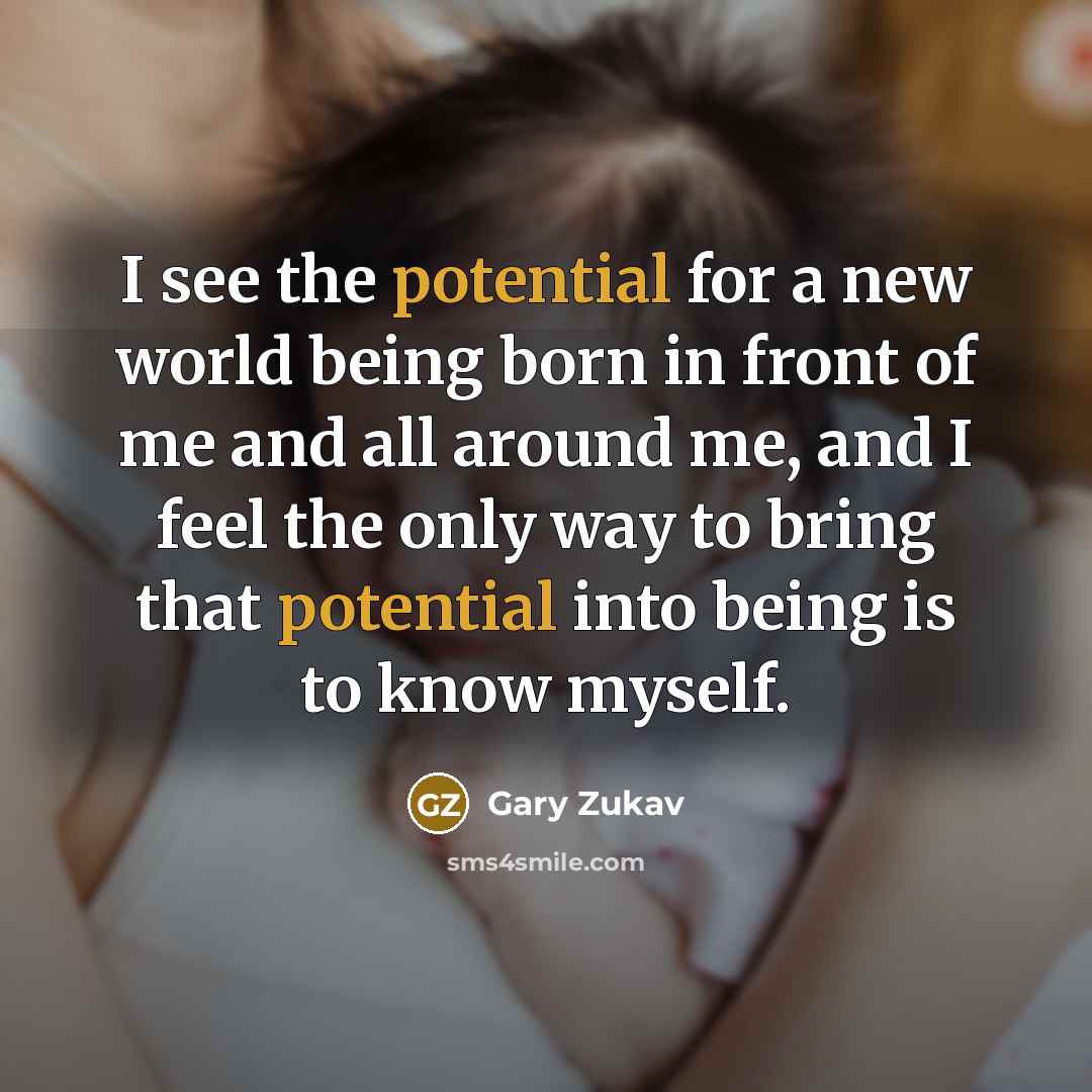 “I see the potential for a new world being born…” quote by Gary Zukav