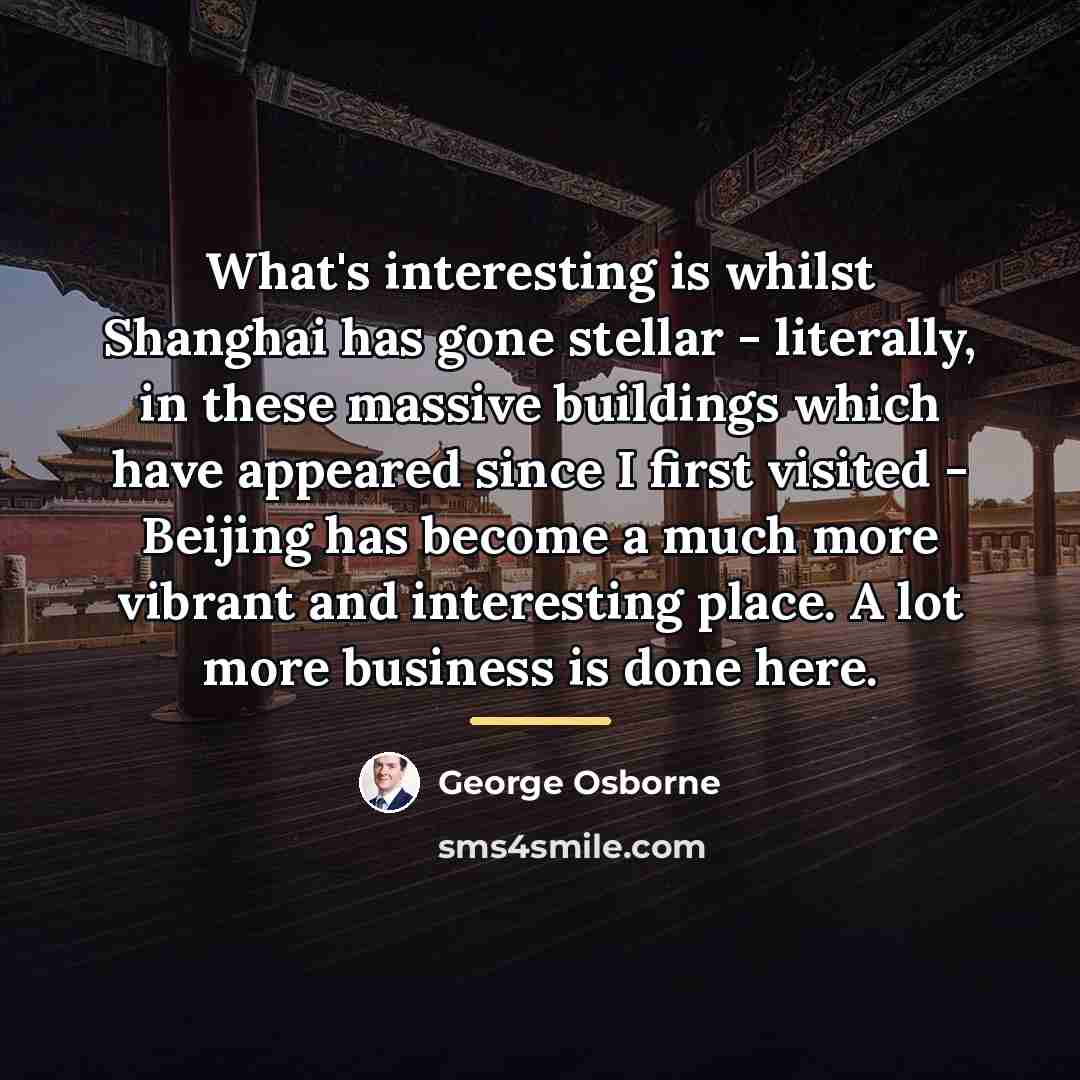 “What's interesting is whilst Shanghai has gone stellar - literally,…” quote by George Osborne