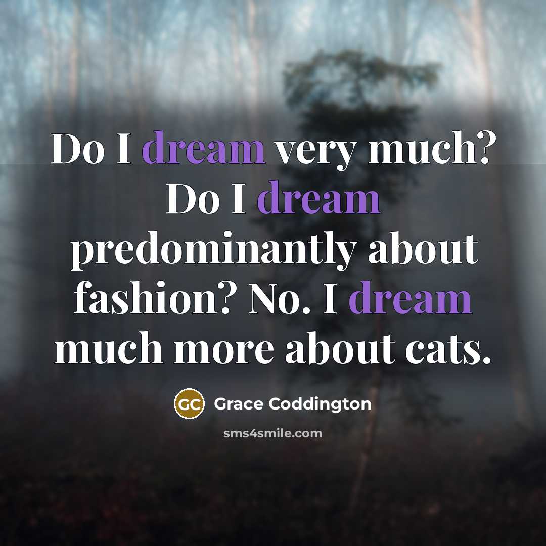 “Do I dream very much? Do I dream predominantly about…” quote by Grace Coddington