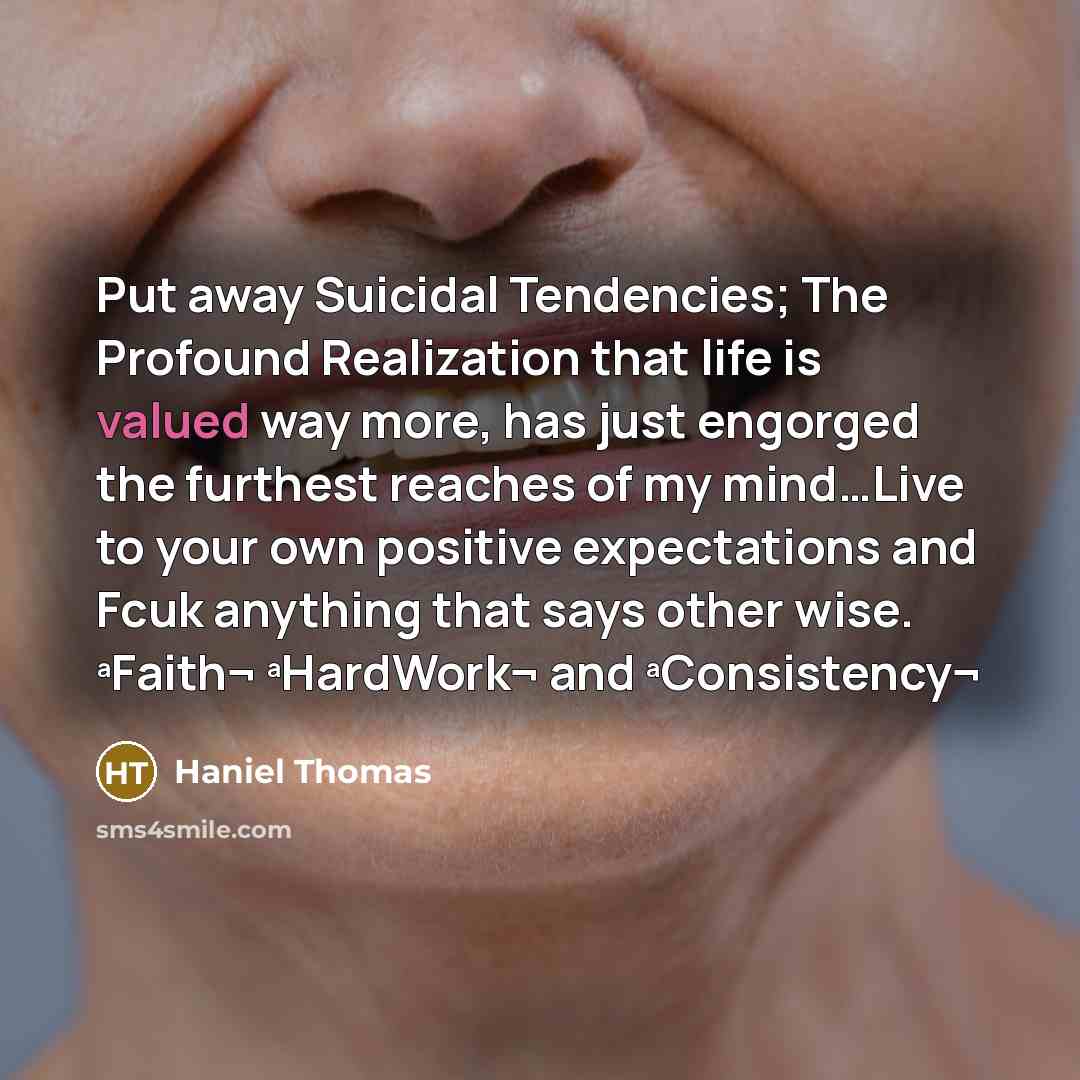 “Put away Suicidal Tendencies; The Profound Realization that life is…” quote by Haniel Thomas