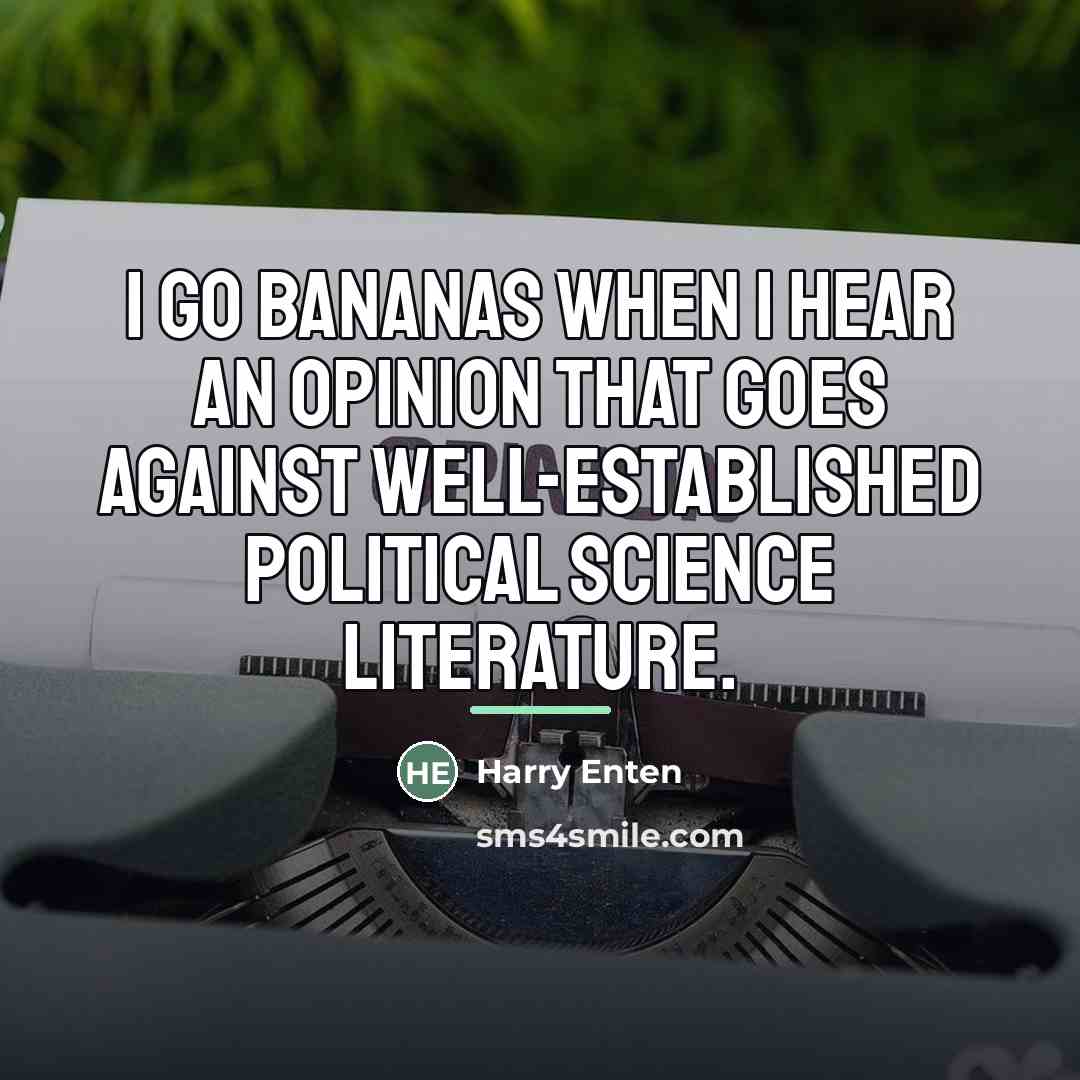 “I go bananas when I hear an opinion that goes…” quote by Harry Enten